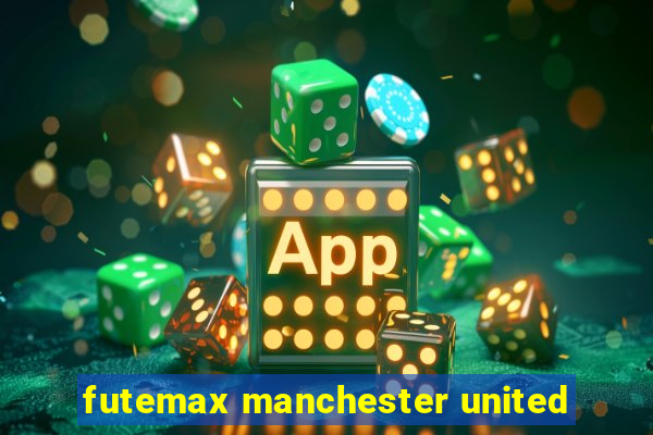 futemax manchester united